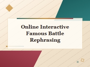 Online Interactive Famous Battle Rephrasing: Relive History