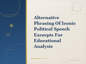 Alternative Phrasings of Iconic Political Speeches for Study