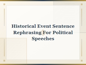 Historical Event Sentence Rephrasing for Political Speeches