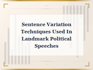 Mastering Sentence Variation in Landmark Political Speeches