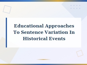 Educational Approaches to Sentence Variation in Historical Events